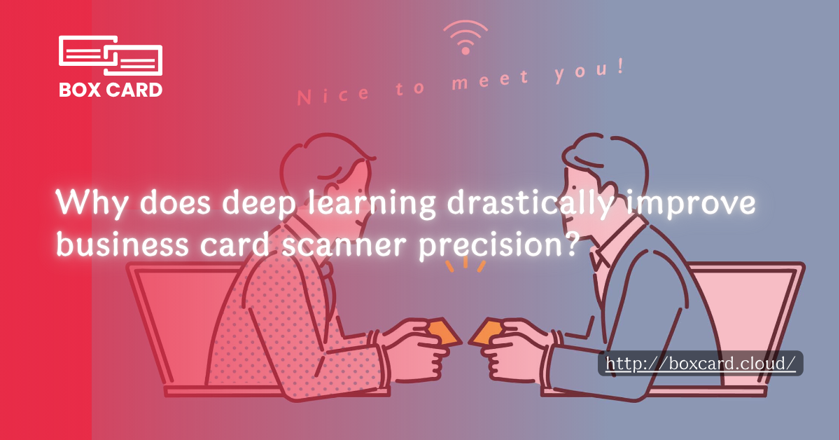 Why does deep learning drastically improve business card scanner precision?