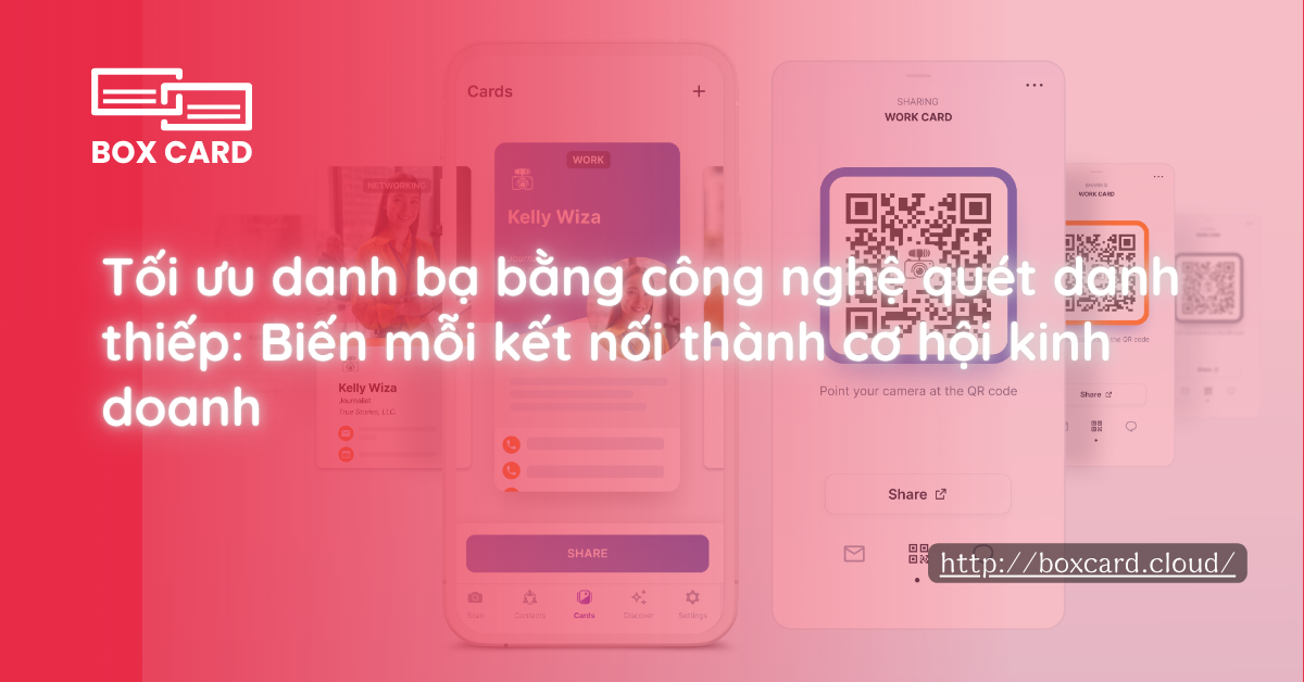 Tối ưu danh bạ bằng công nghệ quét danh thiếp: Biến mỗi kết nối thành cơ hội kinh doanh