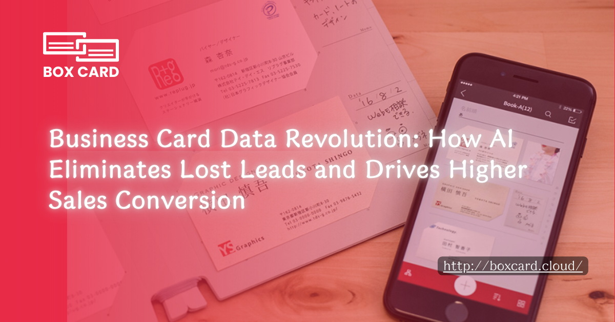 Business Card Data Revolution: How AI Eliminates Lost Leads and Drives Higher Sales Conversion